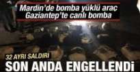 Mardin ve Gaziantep’te canl? bombalar yakaland?lar!